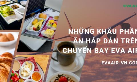 Những khẩu phần ăn hấp dẫn trên chuyến bay EVA Air